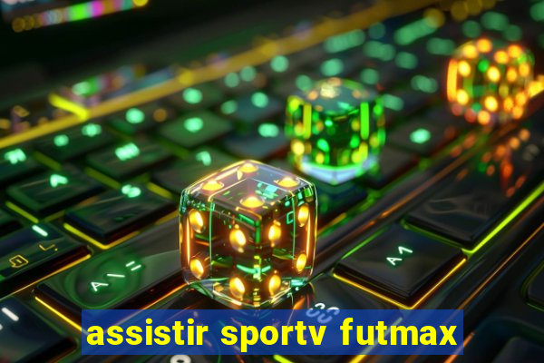 assistir sportv futmax